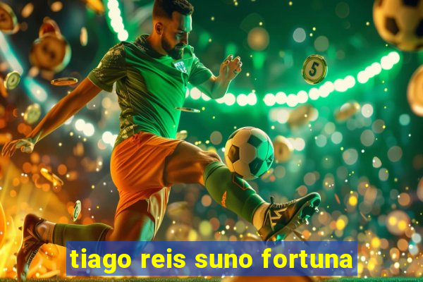 tiago reis suno fortuna